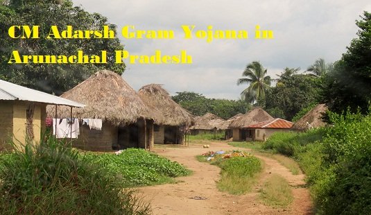 CM Adarsh Gram Yojana in Arunachal Pradesh